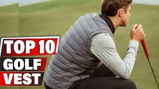 Best Golf Vest In 2025 - Top 10 New  Golf Vests Review