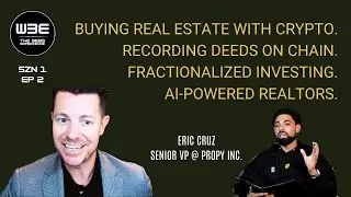 How to BUY REAL ESTATE USING CRYPTO | Evolution of Real Estate | Eric Cruz - Senior VP at Propy Inc.