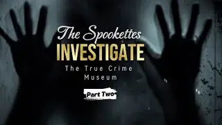 True Crime Museum Part Two!