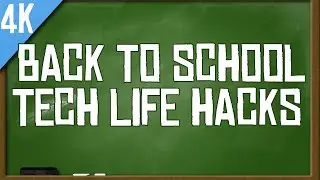 4K60- Back To School Tech Life Hacks!