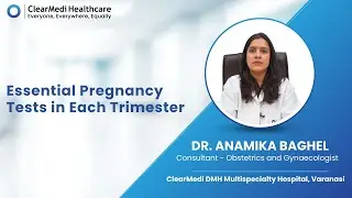 Essential Pregnancy Tests by Trimester | Dr. Anamika Baghel |