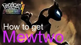 How to get Mewtwo ( Pokemon Infinite Fusion)