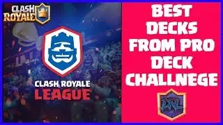 Best Decks From Pro Deck Challenge | Clash Royale Top Pro Decks 2018
