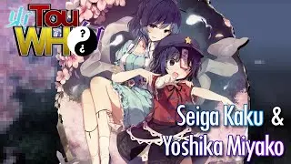TouWho - Seiga Kaku & Yoshika Miyako [Touhou Character Overview]