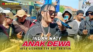 ANAK DEWA - VOC. INDAH WATY | DUA PUTRA | SEDEKAH BUMI DESA CILANDAK LOR - KEC. ANJATAN