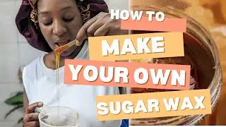 HOW TO MAKE YOUR OWN SUGAR WAX AT HOME// uko wakikorera waxing murugo ukoresheje isukari