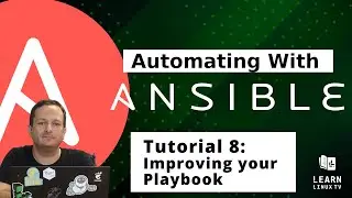 Getting Started with Ansible 08 - Improving your Playbook