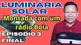 Lumin&aacute;ria SOLAR com r&aacute;dio Boia EPIS&Oacute;DIO FINAL
