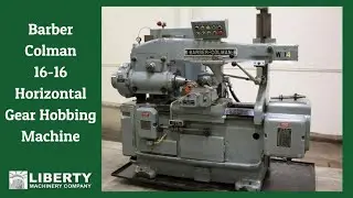Barber Colman 16-16 Horizontal Gear Hobbing Machine - Liberty #31722