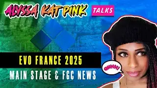 Aly Kat Talks - EVO France Debut 2025 - Big FGC news!