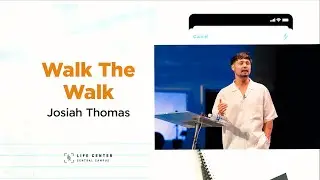 Walk The Walk | Pastor Josiah Thomas | Life Center Tacoma