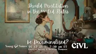 Young Voices Debates: Should Sex Work be Decriminalized in the United States?