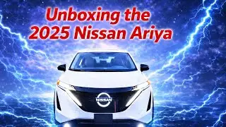 Unboxing the 2025 Nissan Ariya EV | A First Look at the Electric Future