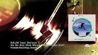 NAJM feat Nelson C - Go Go Boy (Rob Moore Remix Video Edit)