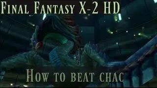 Final Fantasy X 2 Remastered  EASY TUTORIAL -How to Beat Chac