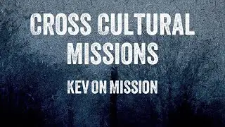 Cross Cultural Missions