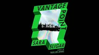 Vantage Point: A Novel by Sara Sligar | Full Audiobook