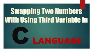 Write a C Program to Swap two Numbers with Using Third Variable....