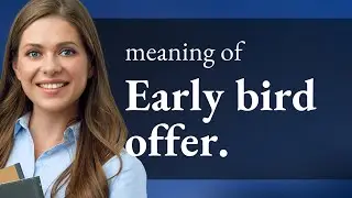 Unlocking Deals: The Early Bird Offer Explained