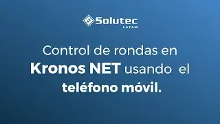🔴 Control de rondas en Kronos NET usando el tel&eacute;fono m&oacute;vil