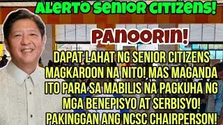 ✅️ALL SENIOR CITIZENS! DAPAT NA KAYO MAGKAROON NITO PARA BENEFITS MAKUKUHA! PAKINGGAN ANG NCSC!