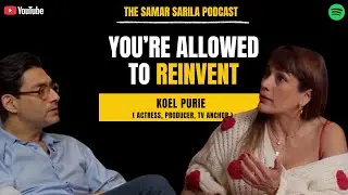 Koel Purie on Reinvention, Identity & Storytelling | The Samar Sarila Podcast