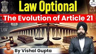 Tracing Article 21's Evolution: Law Optional by Vishal Gupta | UPSC Optionals StudyIQ