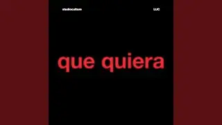 que quiera