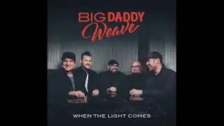 Big Daddy Weave-I Know  (Lyric Video)