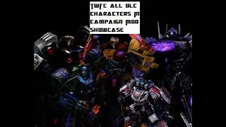 Transformers War for Cybertron All DLC Characters in Campaign mod showcase