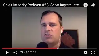 Sales Integrity Podcast #63: Scott Ingram Interview - Sales Success Stories