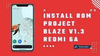 Install Rom Project Blaze V1.3 Android 12L Xiaomi Redmi 6A Cactus