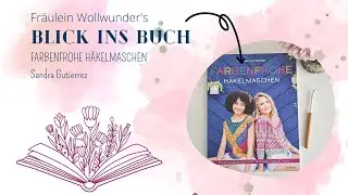 Blick ins Buch &bull; Farbenfrohe H&auml;kelmaschen - Buchvorstellung