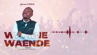 Yona chilolo ~ Wambie Waende |official Audio track| prd SimClene| studio True hope records.