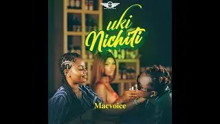 Macvoice - Ukinichiti (Official Audio & Lyrics Video)