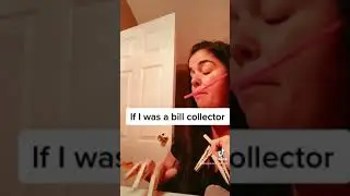 If I was a bill collector 🤣