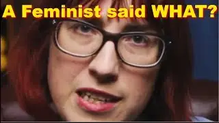 A feminist said WHAT?