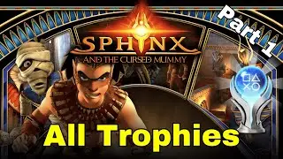 Sphinx and the Cursed Mummy / All Trophies / Part 1 [4K]