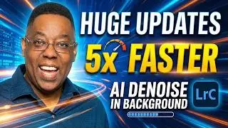 HUGE Lightroom Updates: 5x Faster Performance & Run AI Denoise in the Background