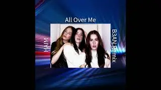 HAIM - All Over Me (B3AN Remix)