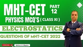 MHT CET PHYSICS MCQ CLASS11| PYQ 2022| ELECTROSTATICS | BAFNA SIR PHYSICS