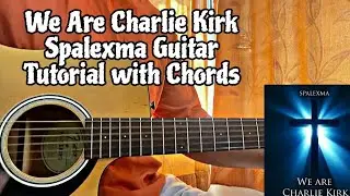 Charlie Kirk - Spalexma // Guitar Tutorial With Chords(FULL LESSON)