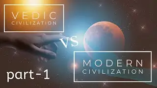 modern civilization vs vedic civilization||which civilization is best? | debate | part-1