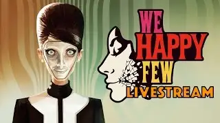 We Happy Few Early Access Livestream
