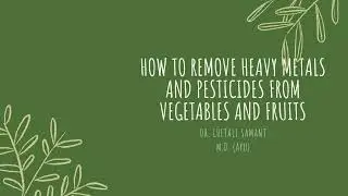 How to Remove Heavy Metals and Pesticide Residue from Vegtables and Fruits