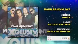 15 KAUN RANG MUA | DWACK | XQLUSIV VOL 16 | ANGELS PROMOTIONS