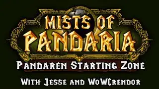 Mists of Pandaria - Pandaren Starting Area (COMPLETE): with Jesse and WoWcrendor
