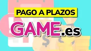 💰 C&oacute;mo Funciona la FINANCIACI&Oacute;N en GAME.ES (Pago a Plazo)