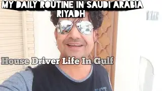 My Daily Routine In Saudi Arabia Riyadh | House Driver Life In Gulf | mik786vlogs