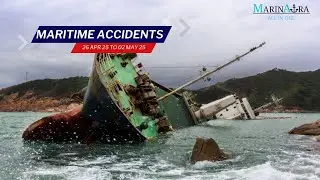 Recent Maritime accidents (26 Apr 25 to 02 May 25)